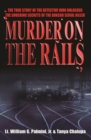 Image for Murder on the Rails : The True Story of the Detective Who Unlocked the Shocking Secrets of the Boxcar Serial Killer