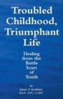 Image for Troubled Childhood, Triumphant Life