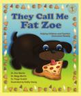 Image for They Call Me Fat Zoe: Helping Children and Families Overcome Obesity