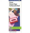 Image for From demo tape to record deal  : a musician&#39;s guide to creating and marketing effective demo tapes