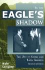 Image for In the Eagle&#39;s Shadow : The United States and Latin America