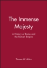 Image for The Immense Majesty : History of Rome and the Roman Empire