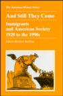 Image for And Still They Come : Immigrants and American Society 1920 to the 1990s
