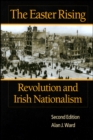Image for The Easter Rising : Revolution and Irish Nationalism