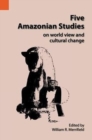 Image for Five Amazonian Studies on Worldview and Cultural Change