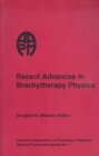 Image for Recent Advances in Brachytherapy Physics