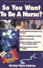 Image for So you want to be a nurse