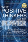 Image for Why Positive Thinkers Have The Power : How to Use the Powerful Three-Word Motto to Achieve Greater Peace of Mind