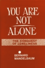Image for You Are Not Alone : The Conquest of Loneliness