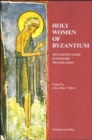 Image for Holy Women of Byzantium : Ten Saints’ Lives in English Translation