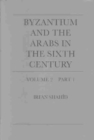 Image for Byzantium and the Arabs in the Sixth Century