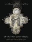 Image for Saints and Sacred Matter : The Cult of Relics in Byzantium and Beyond