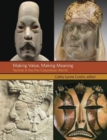 Image for Making Value, Making Meaning : Techne in the Pre-Columbian World