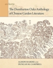 Image for The Dumbarton Oaks Anthology of Chinese Garden Literature