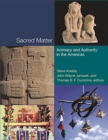 Image for Sacred Matter : Animacy and Authority in the Americas