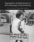 Image for Segregation and Resistance in the Landscapes of the Americas
