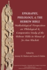 Image for Epigraphy, Philology, and the Hebrew Bible : Methodological Perspectives on Philological and Comparative Study of the Hebrew Bible in Honor of Jo Ann Hackett