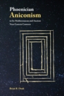 Image for Phoenician Aniconism in Its Mediterranean and Ancient Near Eastern Contexts