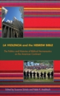 Image for La Violencia and the Hebrew Bible : The Politics and Histories of Biblical Hermeneutics on the American Continent