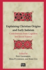Image for Explaining Christian Origins and Early Judaism