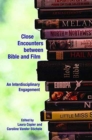 Image for Close Encounters between Bible and Film : An Interdisciplinary Engagement