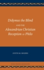 Image for Didymus the Blind and the Alexandrian Christian Reception of Philo