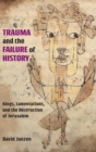 Image for Trauma and the Failure of History