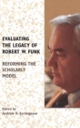 Image for Evaluating the Legacy of Robert W. Funk : Reforming the Scholarly Model