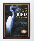 Image for Joy of Bird Photography : From Your Backyard to Exotic Places, Learn the Secrets and Techniques for Taking Great Bird Photos