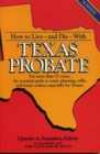 Image for How to Live and Die with Texas Probate
