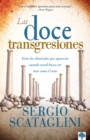 Image for Las doce transgresiones / Twelve Transgressions: Avoiding Common Roadblocks On Y our Journey to Christlikeness