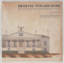Image for Drawing Toward Home : Designs for Domestic Architecture from Historic New England
