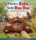 Image for If You Are a Kaka, You Eat Doo Doo : And Other Poop Tales from Nature
