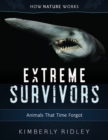Image for Extreme Survivors : Animals That Time Forgot