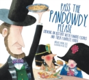 Image for Pass The Pandowdy, Please: Chewing on History With Famous Folks and Their Fabulous Foods