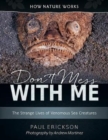 Image for Don&#39;t Mess with Me : The Strange Lives of Venomous Sea Creatures