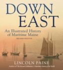 Image for Down East: an illustrated history of maritime Maine