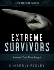 Image for Extreme Survivors: Animals That Time Forgot