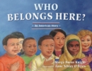 Image for Who Belongs Here?: An American Story