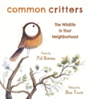 Image for Common Critters : The Wildlife in Your Neighborhood