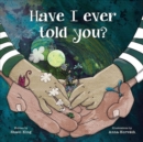 Image for Have I Ever Told You?