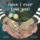 Image for Have I Ever Told You?