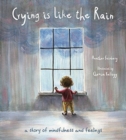 Image for Crying is like the rain  : a story of mindfulness and feelings
