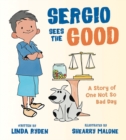 Image for Sergio Sees the Good: The Story of One Not So Bad Day
