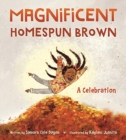 Image for Magnificent Homespun Brown : A Celebration