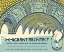 Image for Immigrant architect  : Rafael Guastavino and the American dream