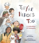 Image for They&#39;re Heroes Too: A Celebration of Community