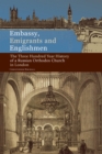 Image for Embassy, Emigrants and Englishmen : The Three Hundred Year History of a Russian Orthodox Church in London