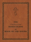 Image for The Unabbreviated Horologion or Book of the Hours