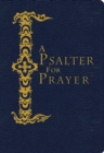 Image for A psalter for prayer  : an adaptation of the classic Miles Coverdale translation, augmented by prayers and instructional material drawn from Church Slavonic and other Orthodox Christian sources